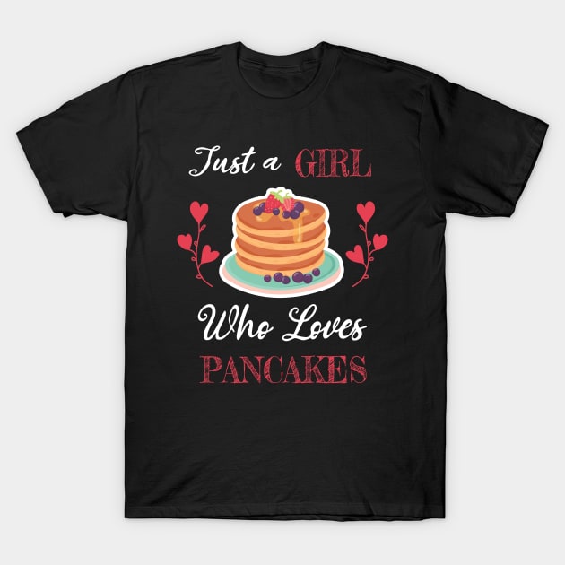 Just A Girl Who Loves Pancakes T-Shirt by WassilArt